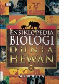 Ensiklopedia Biologi Dunia Hewan Jilid 2 Mamalia