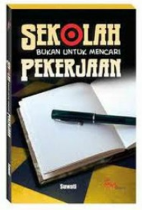 Sekolah Bukan untuk Mencari Pekerjaan